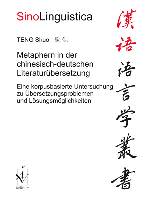 TENG, Shuo: Metaphern in der chinesisch-deutschen Literaturübersetzung (SinoLinguistica Bd. 18)