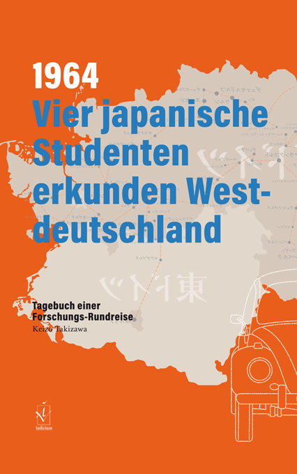 Takizawa, Keizo: 1964. Vier japanische Studenten erkunden Westdeutschland