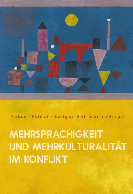 Ekinci, Yüksel / Hoffmann, Ludger (Hrsg.): Mehrsprachigkeit und Mehrkulturalität im Konflikt