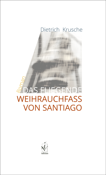 Krusche: Das fliegende Weihrauchfass von Santiago