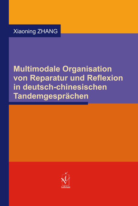 Zhang, Xiaoning: Multimodale Organisation von Reparatur und Reflexion in deutsch-chinesischen Tandemgesprächen