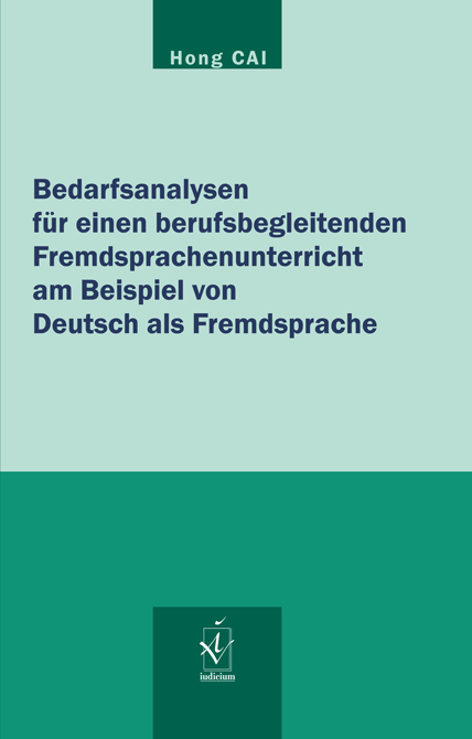 CAI, Hong: Bedarfsanalysen für einen berufsbegleitenden Fremdsprachenunterricht am Beispiel von Deutsch als Fremdsprache