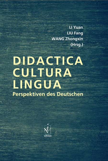 LI, Yuan; LIU, Fang; WANG, Zhongxin (Hrsg.): Didactica, Cultura, Lingua – Perspektiven des Deutschen